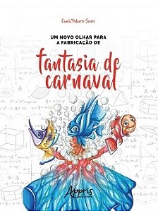 Livro Novo Olhar para a Fabricacao de Fantasia de Carnaval, Um - Soares