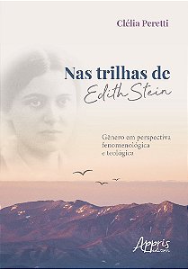 Livro Nas Trilhas de Edith Stein: Genero em Perspectiva Fenomenologica e Teologic - Peretti