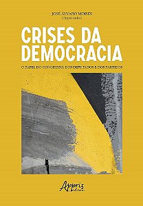 Livro Crises da Democracia: o Papel do Congresso, dos Deputados e dos Partidos - Moises
