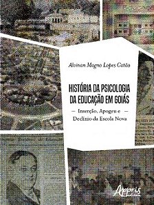 Livro Historia da Psicologia da Educacao em Goias: Insercao, Apogeu e Declinio da - Catao