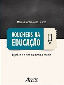 Livro Vouchers Na Educacao: o Pobre e o Rico Na Mesma Escola - Santos