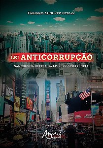 Livro Lei Anticorrupcao: Sancoes Na Defesa da Livre Concorrencia - Petean