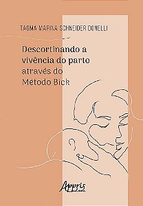 Livro Descortinando a Vivencia do Parto Atraves do Metodo Bick - Donell