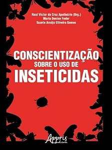 Livro Conscientizacao sobre o Uso de Inseticidas - Apolinario/feder/gom