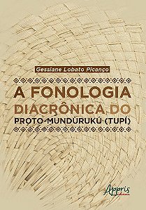 Livro Fonologia Diacronica do Proto-munduruku (tupi), A - Picanco