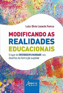 Livro Modificando as Realidades Educacionais : o Lugar da Interdisciplinaridade N - Ramos