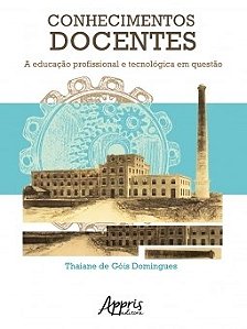 Livro Conhecimentos Docentes: a Educacao Profissional e Tecnologica em Questao - Domingues