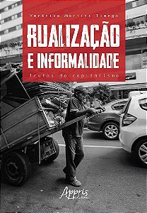 Livro Rualizacao e Informalidade: Frutos do Capitalismo - Tiengo