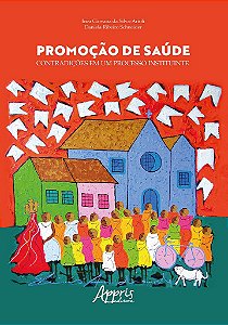 Livro Promocao de Saude: Contradicoes em Um Processo Instituinte - Silva-arioli/schneid