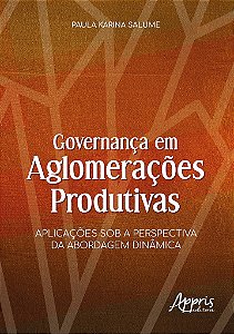 Livro Governanca em Aglomeracoes Produtivas: Aplicacoes sob a Perspectiva da Abor - Salume