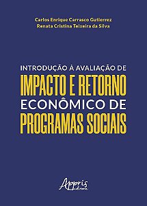 Livro Introducao a Avaliacao de Impacto e Retorno Economico de Programas Sociais - Silva/ Gutierrez