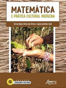 Livro Matematica e Pratica Cultural Indigena - Silva/sad