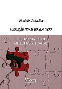 Livro Formacao Moral do sem Terra : de (re)leituras da Minha Tese a (re)construca - Silva
