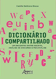 Livro Dicionário Compartilhado: Um Encontro entre Escrita, Analise de Discurso - Biazus