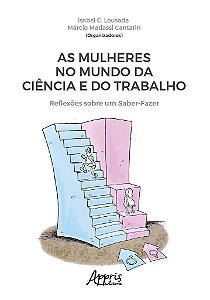 Livro Mulheres No Mundo da Ciencia e do Trabalho, As: Reflexoes sobre Um Saber-fa - Lousada/ Cantarin