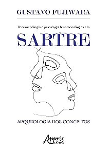 Livro Fenomenologia e Psicologia Fenomenólogica em Sartre - Fujiwara - Appris