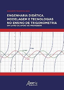Livro Engenharia Didatica, Modelagem e Tecnologia No Ensino de Trigonometria : Um - Silva