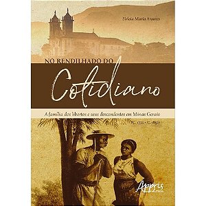 Livro No Rendilhado do Cotidiano: a Familia dos Libertos e Seus Descendentes em M - Arantes
