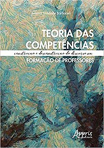 Livro Teoria das Competências. Construção e Desconstrução do Discurso Na Formação - Barbaceli