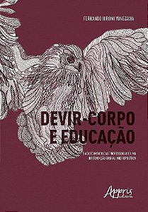 Livro Devir-corpo e Educacao: o Adoecimento das Professoras e Uma Intervencao Gru - Yonezawa