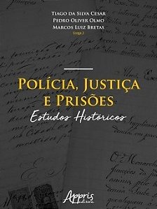 Livro Policia, Justica e Prisoes: Estudos Historicos - Cesar/olmo/bretas
