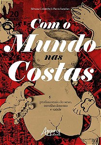 Livro Com o Mundo Nas Costas: Profissionais do Sexo, Envelhecimento e Saude - Sanches