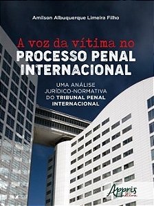 Livro Voz da Vitima No Processo Penal Internacional, A: Uma Analise Juridico-norm - Limeira Filho