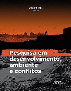 Livro Pesquisa em Desenvolvimento, Ambiente e Conflitos - Almeida