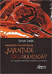 Livro Diagnostico Etico-politico da Juventude (des)orientada : Uma Condicao Human - Souza