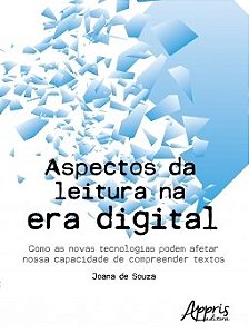 Livro Aspectos da Leitura Na era Digital: Como as Novas Tecnologias Podem Afetar - Souza