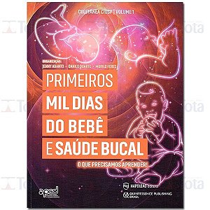 Livro Primeiros Mil Dias do Bebe e Saude Bucal: o Que Precisamos Aprender! - Abanto/duarte/feres