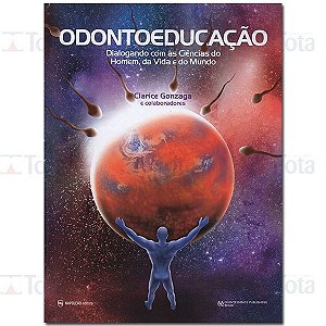 Livro Odontoeducacao: Dialogando com as Ciencias do Homem, da Vida e do Mundo - Gonzaga