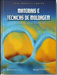 Livro Materiais e Tecnicas de Moldagem No Dia a Dia Clinico - Moretti Junior