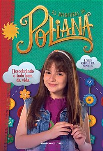 Aventuras de Poliana: Descobrindo o Lado Bom da Vida - Universo dos Livros
