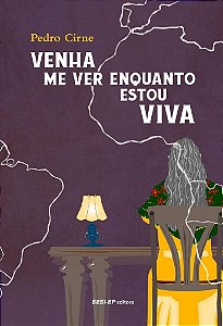 Livro Venha Me Ver Enquanto Estou Viva - Cirne
