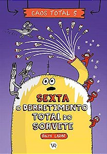 Livro Caos Total 5: Sexta - o Derretimento Total do Sorvete - Lazar