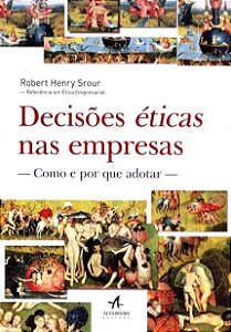 Livro Decisoes Eticas Nas Empresas - Como e por Que Adotar - Srour