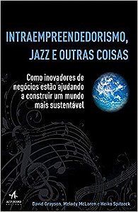 Livro Intraempreendedorismo, Jazz e Outras Coisas - Como Inovadores de Negocios E - Spitzeck/grayson/mcl