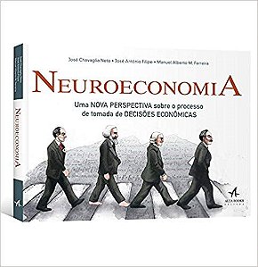 Livro Neuroeconomia: Uma Nova Perspectiva sobre o Processo de Tomada de Decisoes - Chavaglia Neto/filip