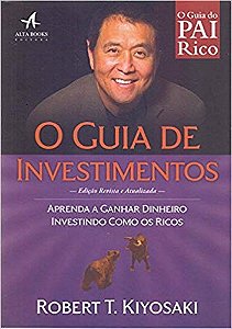 Livro Rich Dads: o Guia de Investimentos - Aprenda a Ganhar Dinheiro Investindo - Kiyosaki