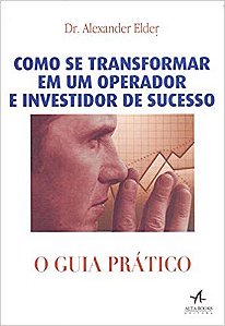 Livro Como se Transformar em Um Operador e Investidor de Sucesso: o Guia Pratico - Elder