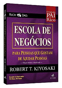 Livro Pai Rico - Escola de Negocios - para Pessoas Que Gostam de Ajudar Pessoas - Kiyosaki