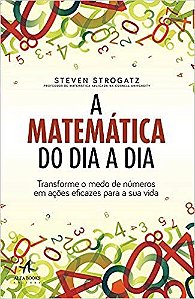 Livro Matematica do Dia a Dia, A: Transforme o Medo de Numeros em Acoes Eficazes - Strogatz