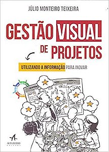 Livro Gestao Visual de Projetos: Utilizando a Informacao para Inovar - Teixeira