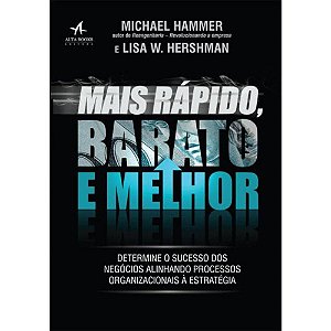 Livro Mais Rapido, Barato e Melhor: Determine o Sucesso dos Negocios Alinhando pr - Hammer/hershman