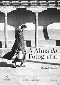 Livro A Alma da Fotografia:  o Fotógrafo Como Artista Criador   Duchemin
