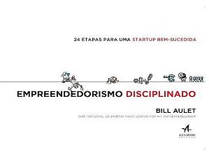 Livro Empreendedorismo Disciplinado - 24 Etapas para Uma Startup Bem-sucedida - Aulet
