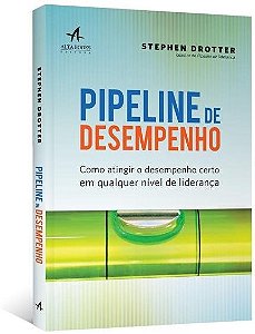 Livro Pipeline de Desempenho - Como Atingir o Desempenho Certo em Qualquer Nivel - Drotter