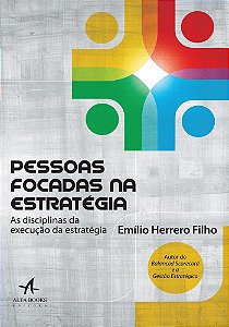 Livro Pessoas Focadas Na Estrategia - as Disciplinas da Execucao da Estrategia - Herrero Filho