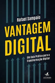 Livro Vantagem Digital: Um Guia Pratico para a Transformacao Digital - Sampaio